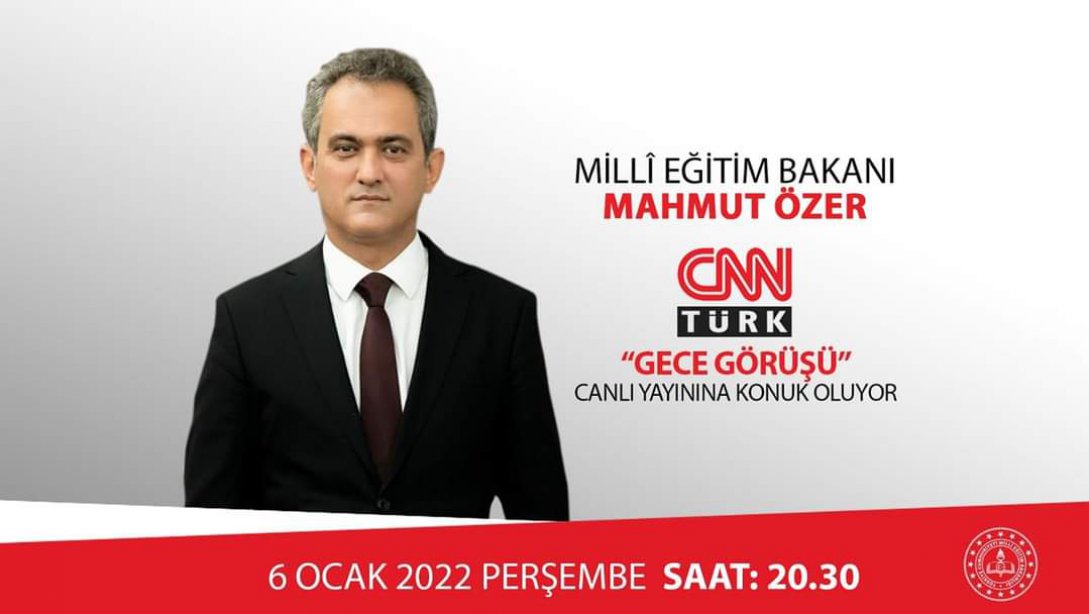 Milli Eğitim Bakanı Mahmut ÖZER saat 20:30'da CNN Türk televizyonunda gündemi değerlendirecek.